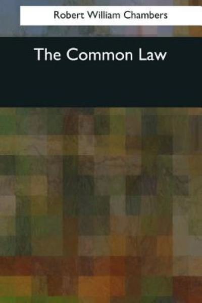 Cover for Robert W Chambers · The Common Law (Paperback Book) (2017)