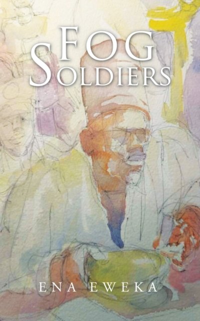 Cover for Ena Eweka · Fog Soldiers (Paperback Book) (2018)