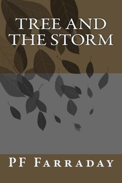 Tree and the Storm - Pf Farraday - Boeken - Createspace Independent Publishing Platf - 9781546368908 - 28 maart 2017