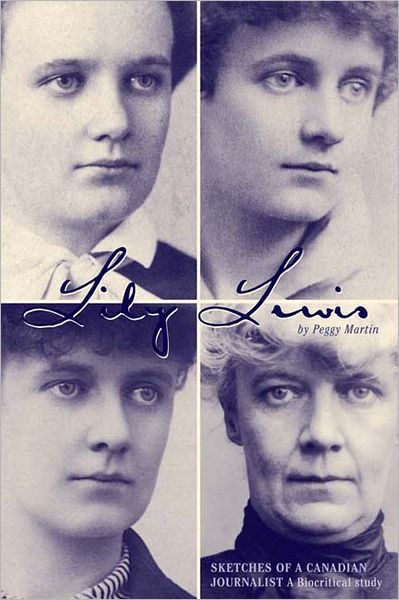 Lily Lewis: Sketches of a Canadian Journalist: A Biocritical Study - Peggy Martin - Books - University of Calgary Press - 9781552381908 - August 23, 2006