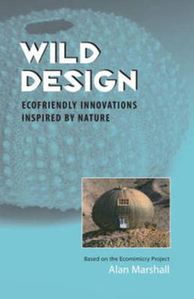 Cover for Alan Marshall · Wild Design: Ecofriendly Innovations Inspired by Nature (Paperback Book) (2009)