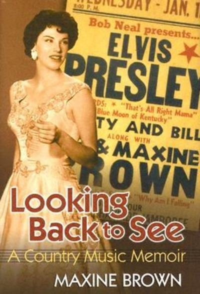 Looking Back to See: A Country Music Memoir - Maxine Brown - Books - University of Arkansas Press - 9781557287908 - March 1, 2005