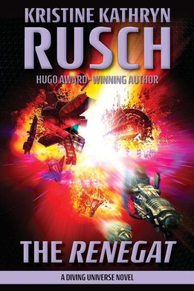 The Renegat A Diving Universe Novel - Kristine Kathryn Rusch - Bücher - Wmg Publishing, Inc. - 9781561460908 - 17. September 2019