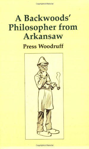 Cover for Press Woodruff · Backwoods Philosopher from Arkansaw, a (Paperback Book) (1998)