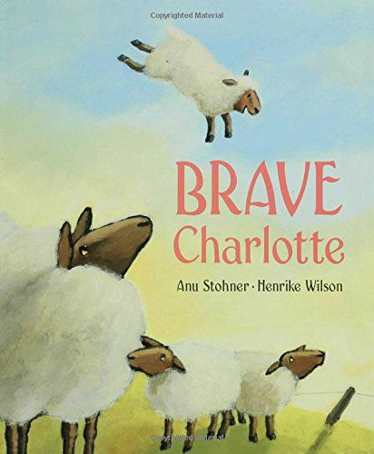 Brave Charlotte (New York Times Best Illustrated Children's Books (Awards)) - Henrike Wilson - Books - Bloomsbury USA Childrens - 9781582346908 - October 1, 2005