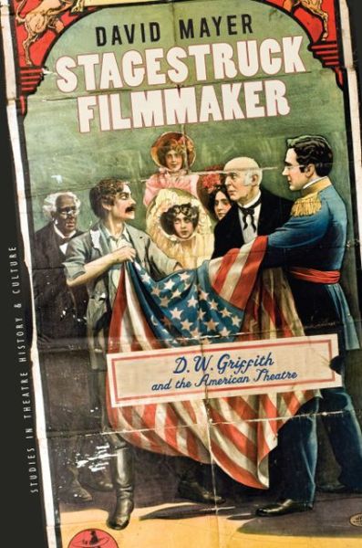 Cover for David Mayer · Stagestruck Filmmaker: D.W.Griffith and the American Theatre - Studies in Theatre History and Culture (Hardcover Book) (2009)