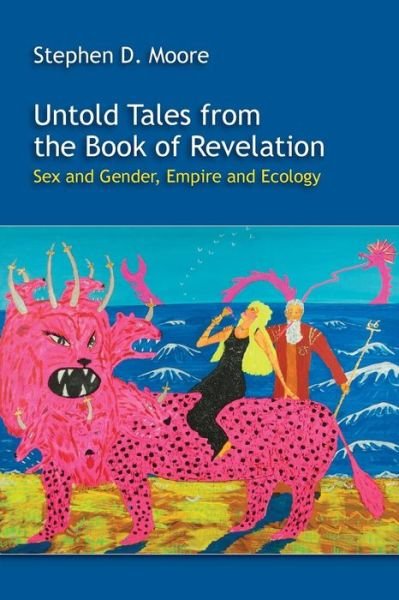 Cover for Stephen D. Moore · Untold Tales from the Book of Revelation: Sex and Gender, Empire and Ecology (Resources for Biblical Study) (Paperback Book) (2014)