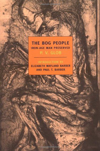 Cover for Paul Barber · The Bog People: Iron Age Man Preserved (New York Review Books Classics) (Paperback Book) (2004)