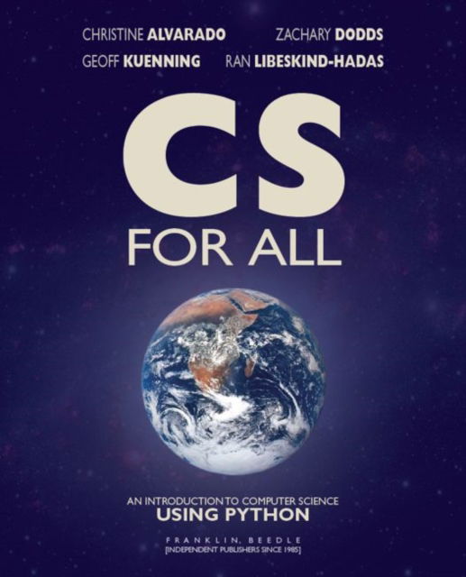 CS For All: An Introduction to Computer Science Using Python - Christine Alvarado - Bøker - Franklin, Beedle & Associates Inc - 9781590282908 - 2019