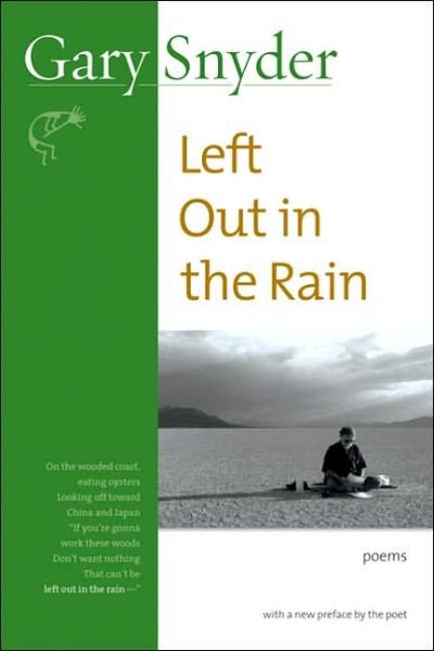 Left Out In The Rain: Poems - Gary Snyder - Bøker - Counterpoint - 9781593760908 - 9. desember 2005