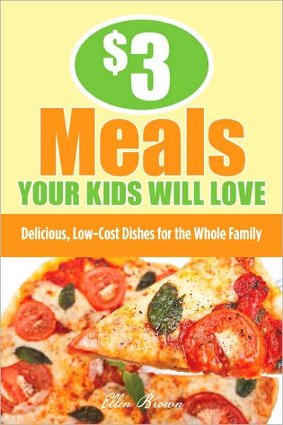 Cover for Ellen Brown · $3 Meals Your Kids Will Love: Delicious, Low-Cost Dishes for the Whole Family - $3 Meals (MISC) (2010)