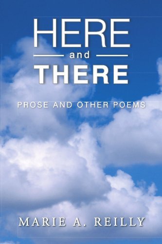 Cover for Marie A. Reilly · Here and There: Prose and Other Poems (Pocketbok) (2009)