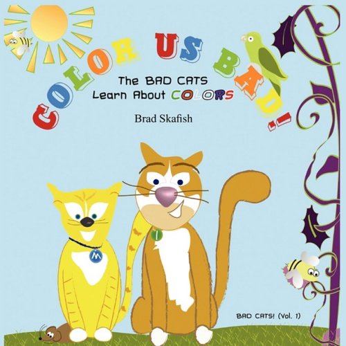 Cover for Brad Skafish · Color Us Bad! the Bad Cats Learn About Colors (Paperback Book) (2008)