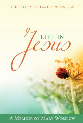 Cover for Octavius Winslow · Life in Jesus: a Memoir of Mary Winslow (Hardcover Book) (2013)