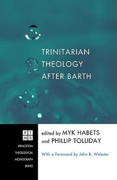 Trinitarian Theology After Barth - Myk Habets - Books - Wipf & Stock Publishers - 9781608994908 - 2011