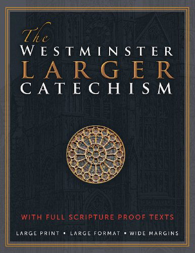 Cover for The Westminster Divine Assembly · The Westminster Larger Catechism: with Full Scripture Proof Texts (Paperback Book) (2013)