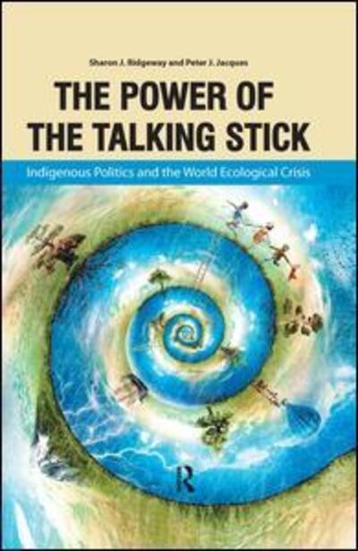 Cover for Sharon J Ridgeway · Power of the Talking Stick: Indigenous Politics and the World Ecological Crisis (Hardcover Book) (2013)