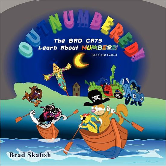 Cover for Brad Skafish · Outnumbered! the Bad Cats Learn About Numbers (Paperback Book) (2011)