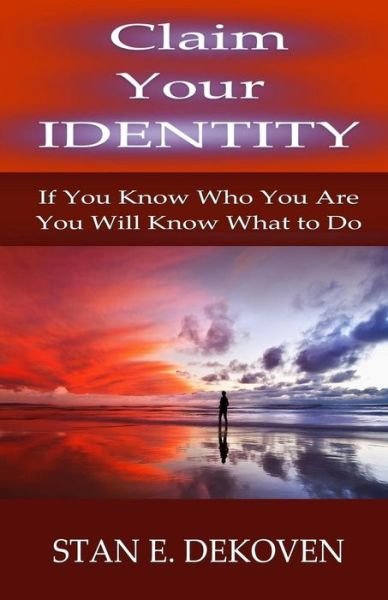 Cover for Stan E. DeKoven · Claim Your Identity : If You Know Who You are You Will Know What to Do (Paperback Book) (2017)