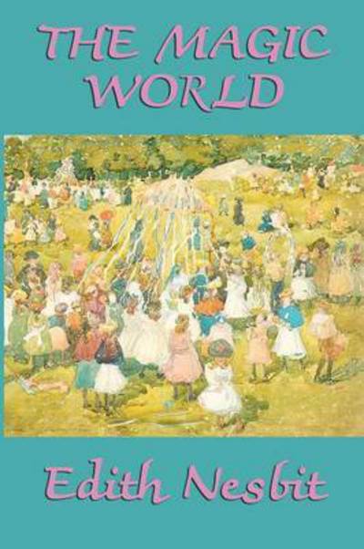 The Magic World - Edith Nesbit - Książki - SMK Books - 9781617200908 - 16 października 2010