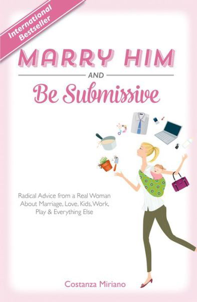 Marry Him and Be Submissive - Costanza Miriano - Książki - Saint Benedict Press - 9781618906908 - 24 sierpnia 2016