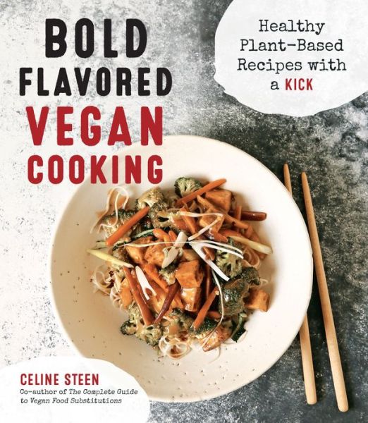 Cover for Celine Steen · Bold Flavored Vegan Cooking: Healthy Plant-Based Recipes with a Kick (Paperback Book) (2017)