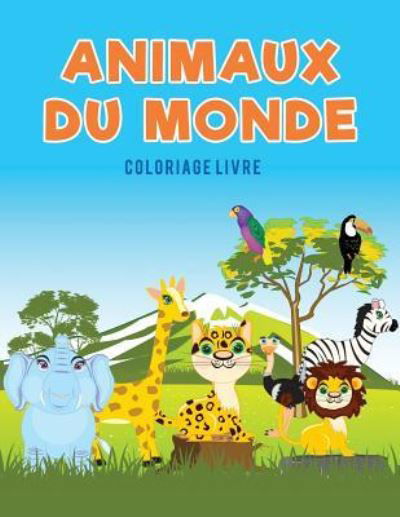 Cover for Coloring Pages for Kids · Animaux du monde coloriage Livre (Paperback Book) (2017)
