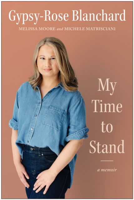 Gypsy-Rose Blanchard · My Time to Stand: A Memoir (Hardcover Book) (2024)