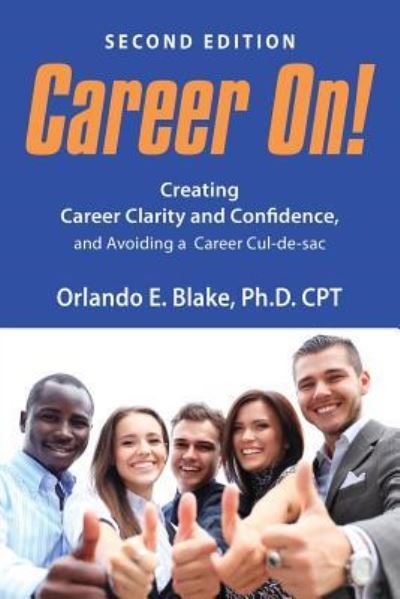 Career On!: Creating Career Clarity and Confidence and Avoiding a Career Cul-de-sac - Blake Cpt, Orlando E, PhD - Bøker - Booklocker.com - 9781644381908 - 1. november 2018