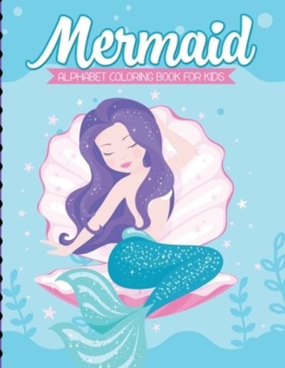 Cover for Paige Cooper · Mermaid Alphabet Coloring Book For Kids: For Kids Ages 4-8 Sea Creatures Learning Activity Books (Pocketbok) (2020)