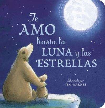 Te Amo Hasta la Luna y Las Estrellas - Amelia Hepworth - Książki - Tiger Tales - 9781664350908 - 15 sierpnia 2023