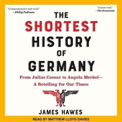 Cover for James Hawes · The Shortest History of Germany Lib/E (CD) (2019)