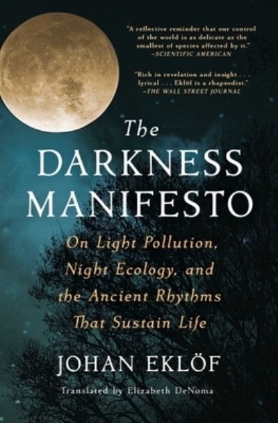 Cover for Johan Eklof · The Darkness Manifesto: On Light Pollution, Night Ecology, and the Ancient Rhythms That Sustain Life (Pocketbok) (2024)