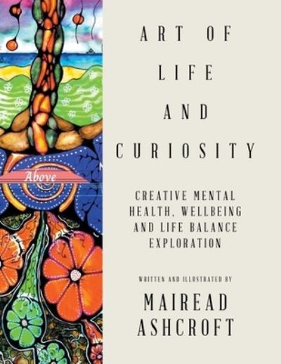 Cover for Mairead Ashcroft · Art of Life and Curiosity (Book) (2023)
