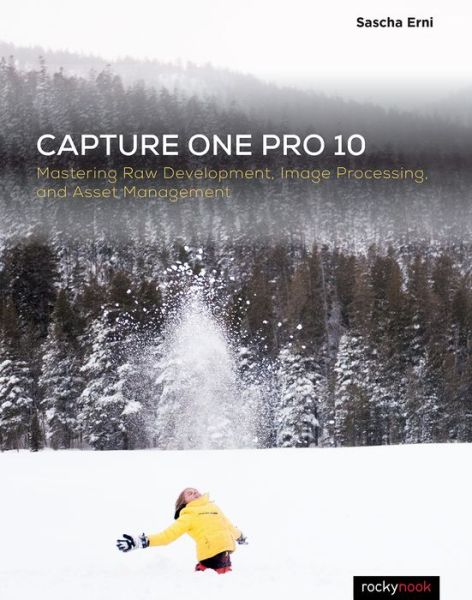 Cover for Sascha Erni · Capture One Pro 10: Mastering Raw Development, Image Processing, and Asset Management (Paperback Book) (2017)