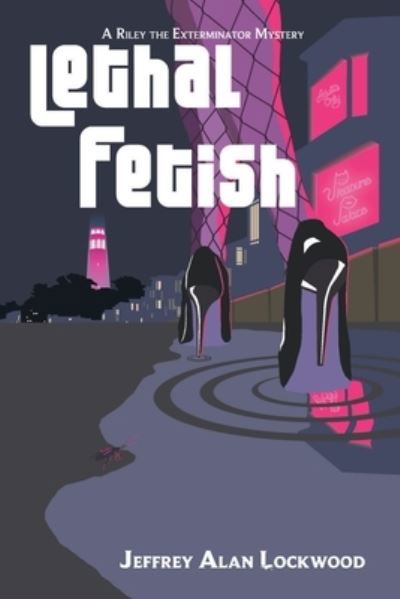 Cover for Jeffrey Alan Lockwood · Lethal Fetish (Paperback Book) (2019)