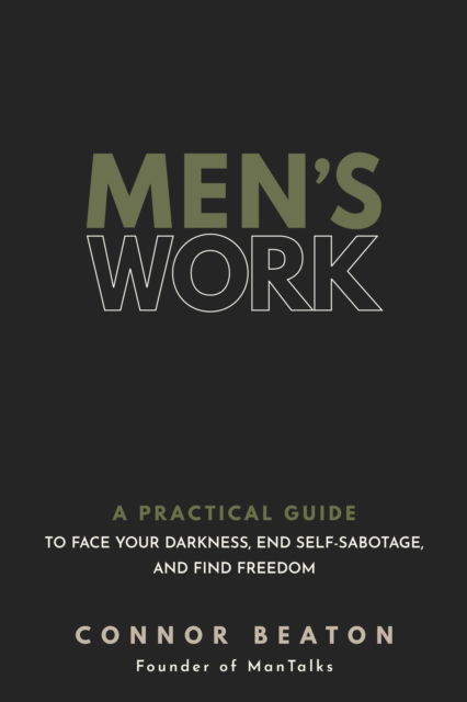 Cover for Connor Beaton · Men's Work: A Practical Guide to Face Your Darkness, End Self-Sabotage, and Find Freedom (Innbunden bok) (2023)