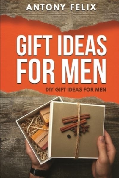 Cover for Antony Felix · Gift Ideas for Men (Paperback Book) (2019)