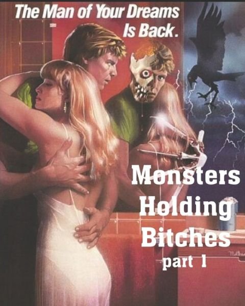 Cover for N · The Man Of Your Dreams Is Back Monsters Holding Bitches Part 1 (Paperback Bog) (2019)