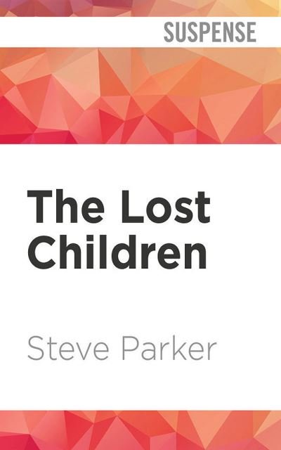 Cover for Steve Parker · The Lost Children (CD) (2021)