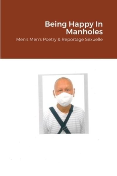 Being Happy In Manholes - Du - Books - Lulu.com - 9781716424908 - November 14, 2020