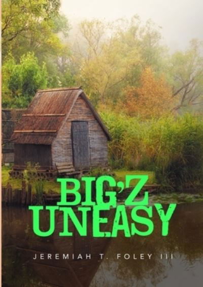 Cover for Foley, Jeremiah T., III · Big'z Uneasy (Bog) (2022)