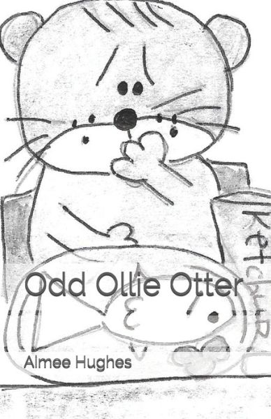 Cover for Aimee Hughes · Odd Ollie Otter (Paperback Book) (2018)