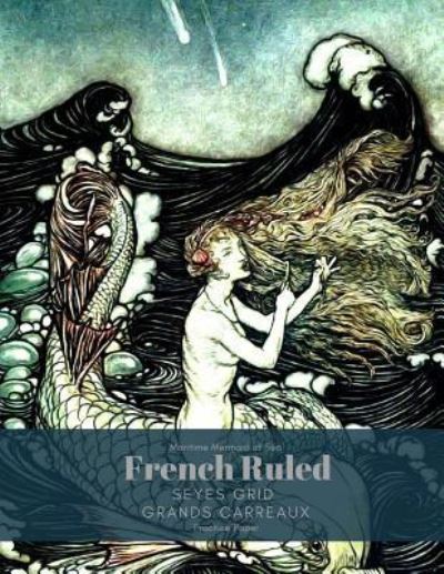 Cover for Typewriter Publishing · Maritime Mermaid At Sea French Ruled Seyes Grid Grands Carreaux Practice Paper (Paperback Book) (2018)