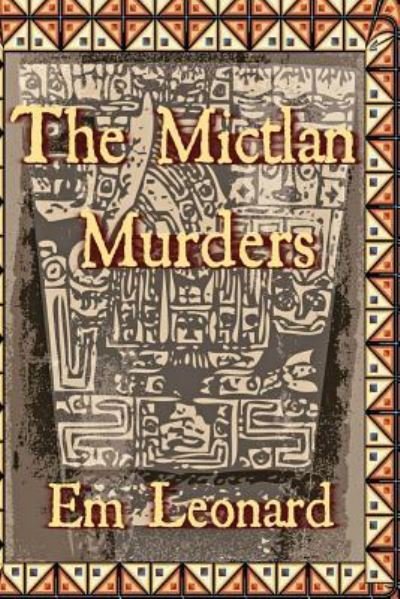 Cover for Em Leonard · The Mictlan Murders (Paperback Book) (2019)