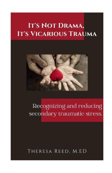 Cover for Theresa Reed · It's Not Drama, It's Vicarious Trauma: Recognizing and reducing secondary traumatic stress. (Paperback Book) (2020)