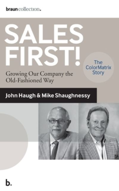 Cover for Michael Shaughnessy · Sales First!: Growing Our Company the Old-Fashioned Way, the ColorMatrix Story (Paperback Book) (2020)