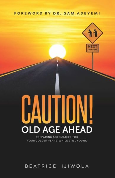 Cover for Beatrice Ijiwola · Caution! Old Age Ahead (Paperback Book) (2020)