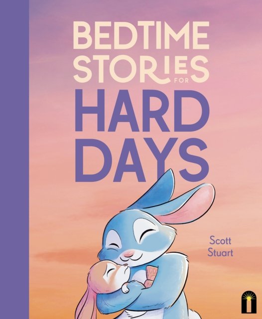 Cover for Scott Stuart · Bedtime Stories for Hard Days (Paperback Bog) [First Edition, UK Only edition] (2024)