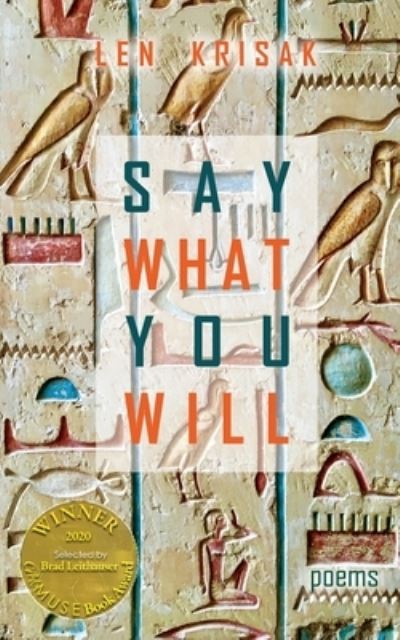 Say What You Will (Able Muse Book Award for Poetry) - Len Krisak - Books - Able Muse Press - 9781773490908 - October 29, 2021